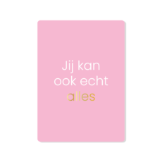 Roze kaart Jij kan alles met de tekst jij kan ook echt alles, waarbij alles in goudfolie staat
