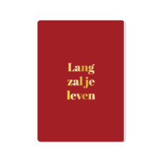 Rode kaart met afgeronde hoeken en in het goud de tekst Lang zal je leven