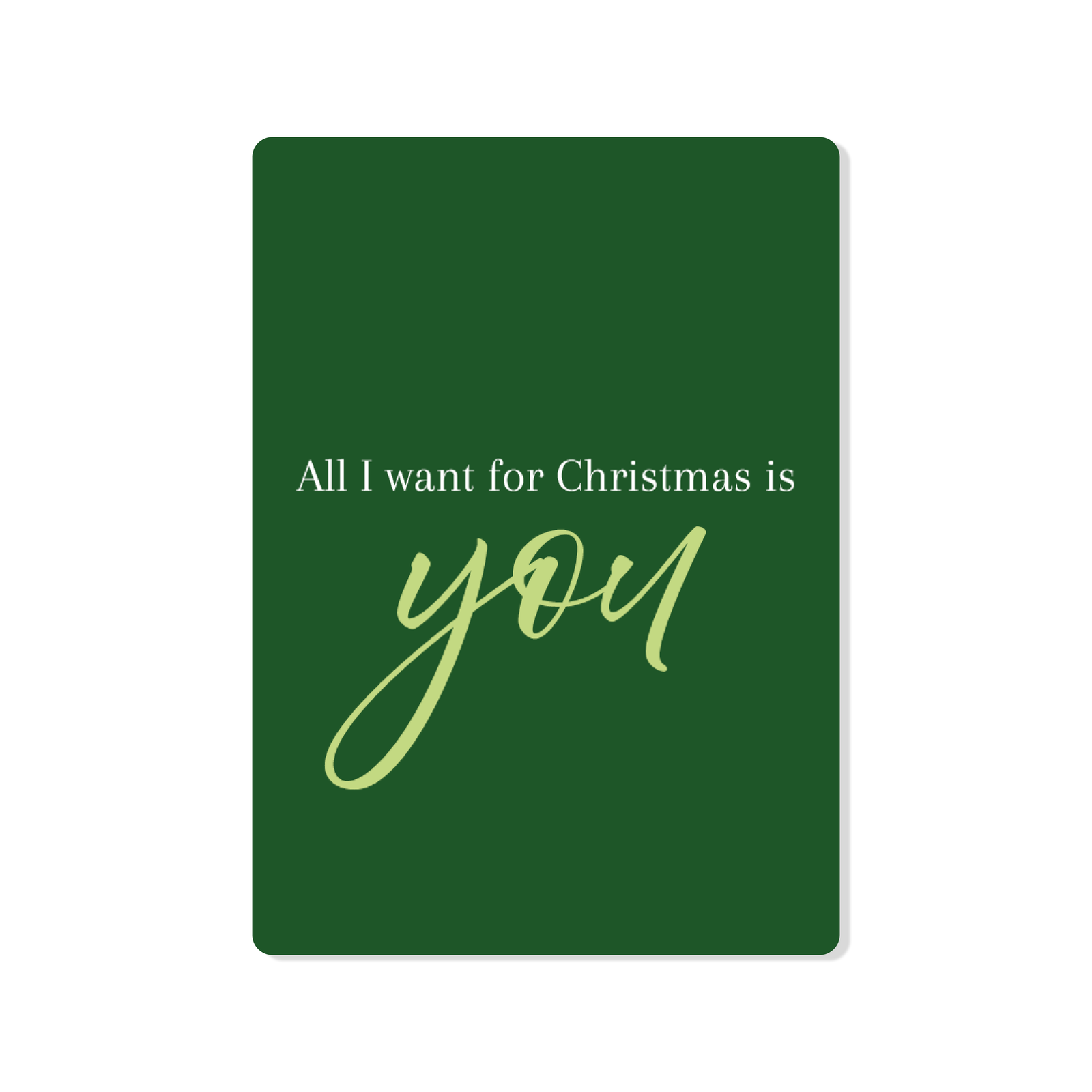 Groene kaart met afgeronde hoeken met in het lichtgroen de tekst All I want for Christmas is you