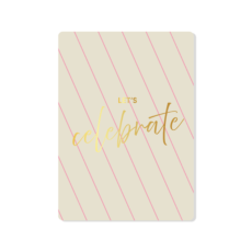 Beige kaart met roze diagonale strepen en in het goud de tekst Let's Celebrate
