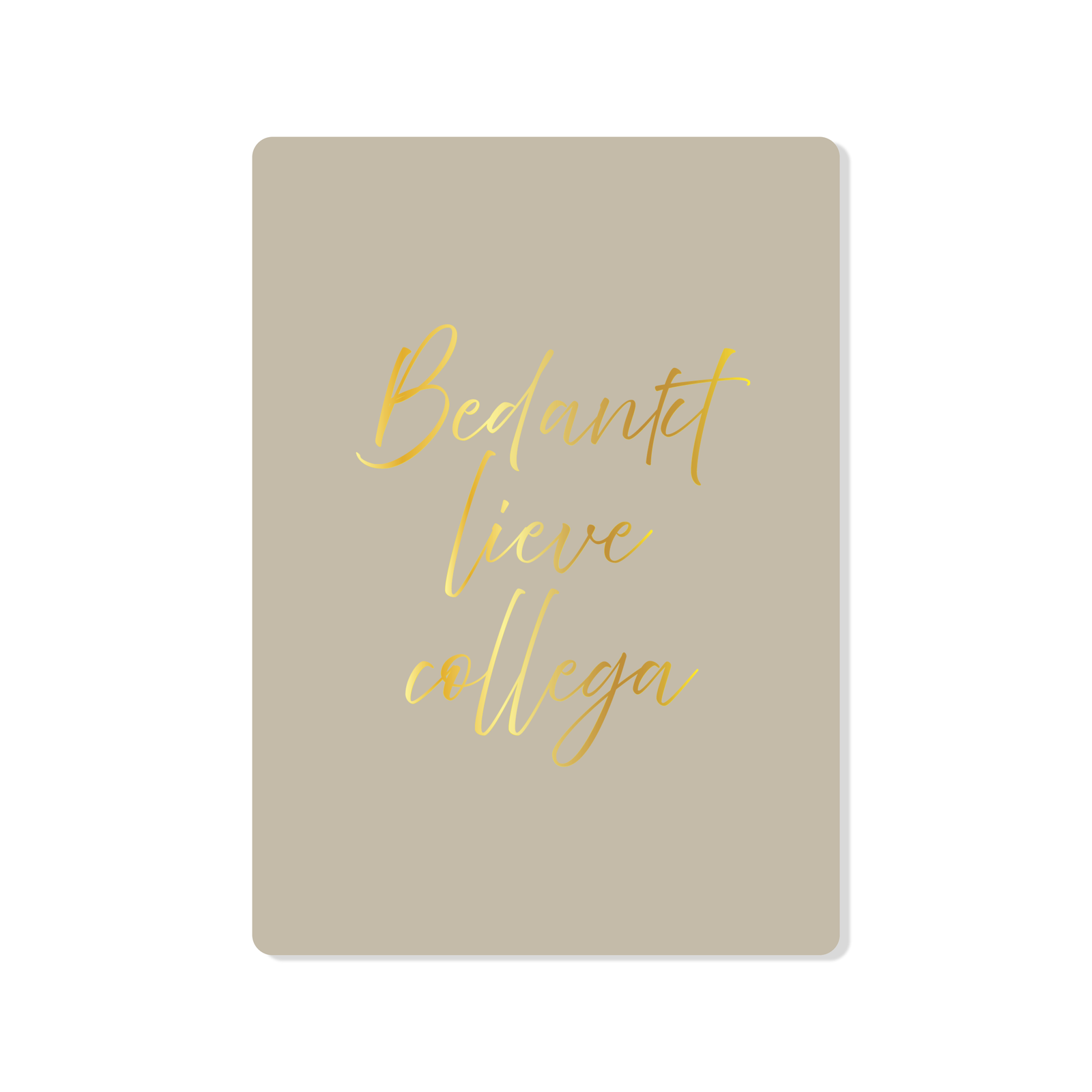 Beige kaart met afgeronde hoeken en in het goud de tekst Bedankt lieve collega
